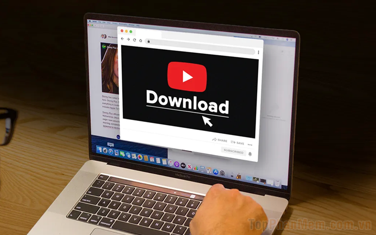 Top 5 phần mềm Download, tải video về máy tính tốt nhất