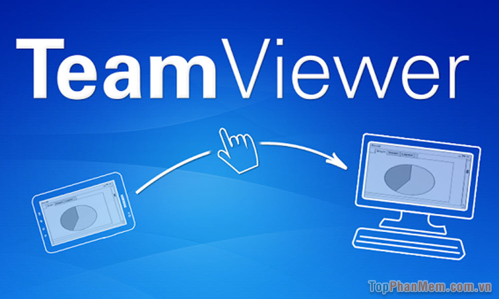 TeamViewer – Phần mềm điểu khiển máy tính số 1 thế giới