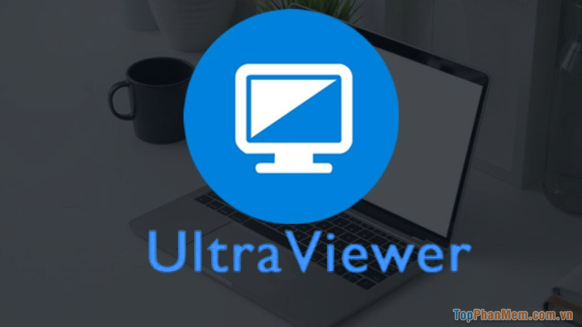 UltraViewer – Phần mềm điểu khiển máy tính siêu nhẹ